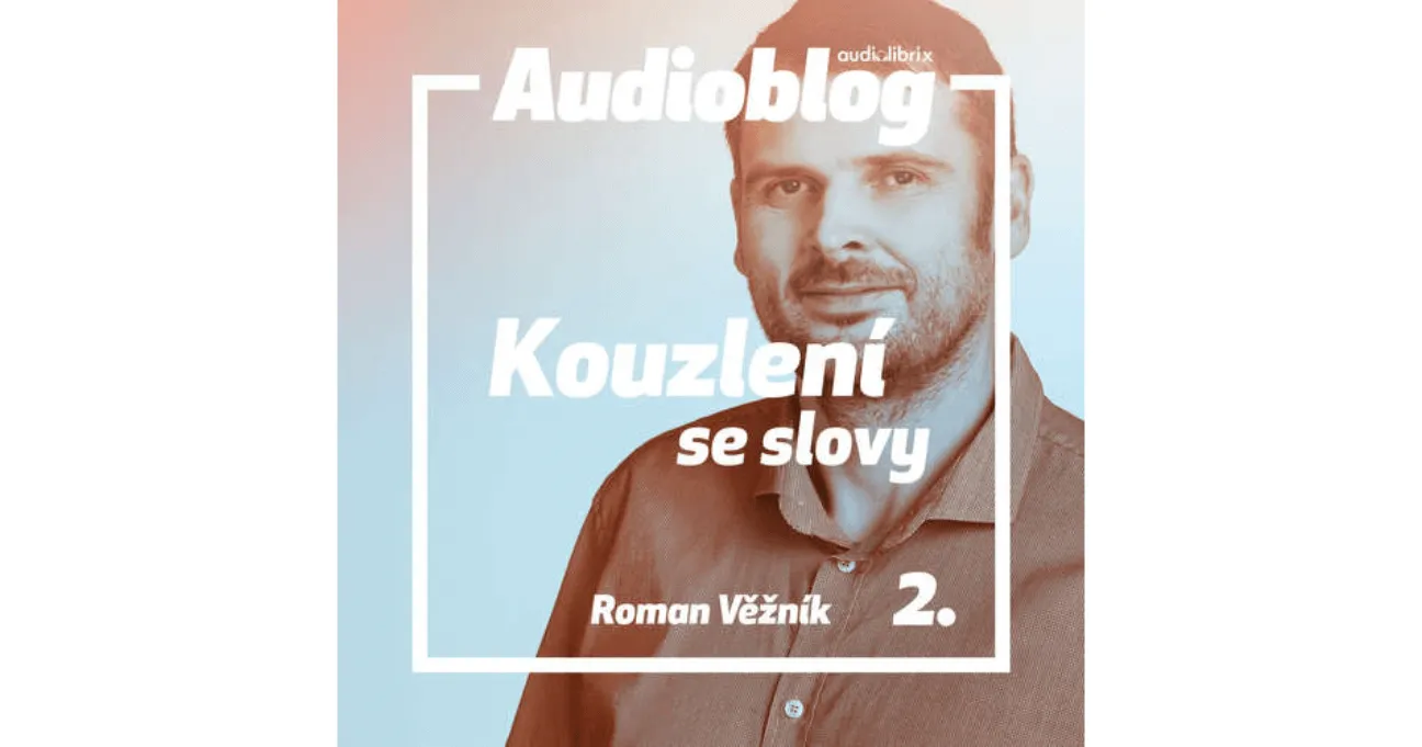 Audioblog o copywritingu od Romana Věžníka – díl druhý